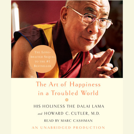 The Art of Happiness in a Troubled World by Dalai Lama and Howard Cutler, M.D.