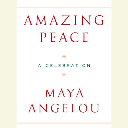 Amazing Peace by Maya Angelou