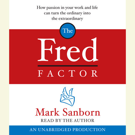 The Fred Factor by Mark Sanborn