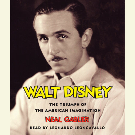 Walt Disney by Neal Gabler