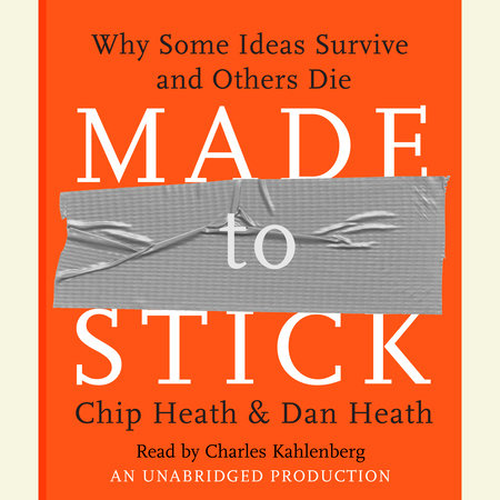 Made to Stick by Chip Heath and Dan Heath