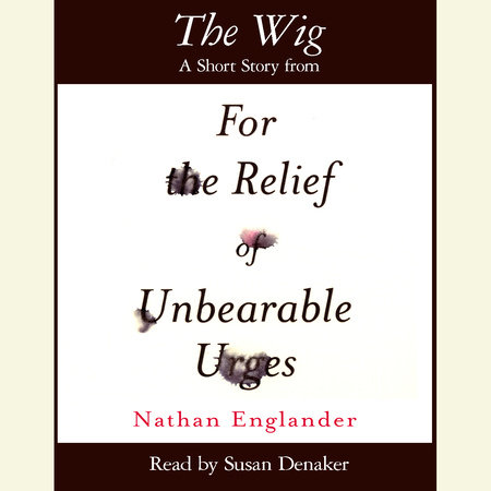 The Wig by Nathan Englander