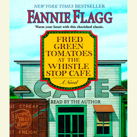 Fried Green Tomatoes at the Whistle Stop Cafe by Fannie Flagg