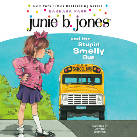 Junie B. Jones #1: Junie B. Jones and the Stupid Smelly Bus by Barbara Park