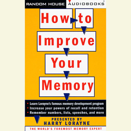 How to Improve Your Memory by Harry Lorayne