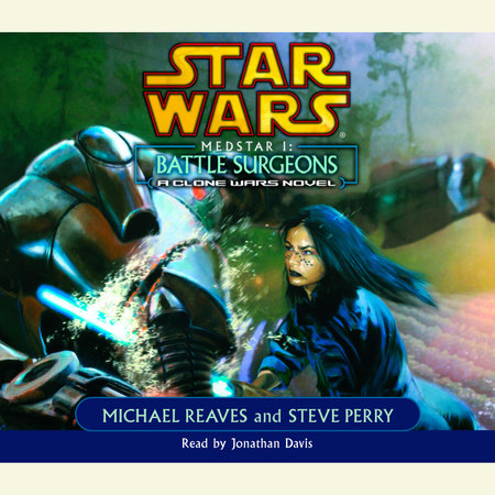 Battle Surgeons: Star Wars Legends (Medstar, Book I) by Michael Reaves and Steve Perry
