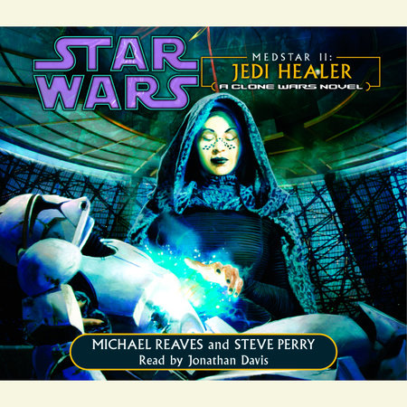Jedi Healer: Star Wars Legends (Medstar, Book II) by Michael Reaves and Steve Perry