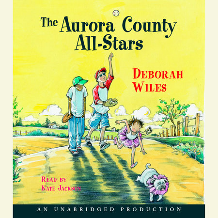 Aurora County All-Stars by Deborah Wiles