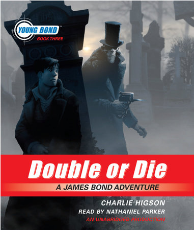 Double or Die: Young Bond Book #3 by Charlie Higson