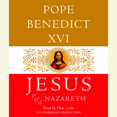 Jesus of Nazareth by Pope Benedict XVI