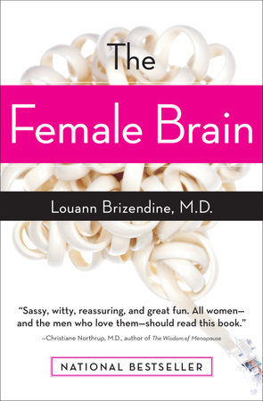 The Female Brain by Louann Brizendine, MD