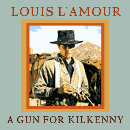 A Gun for Kilkenny by Louis L'Amour