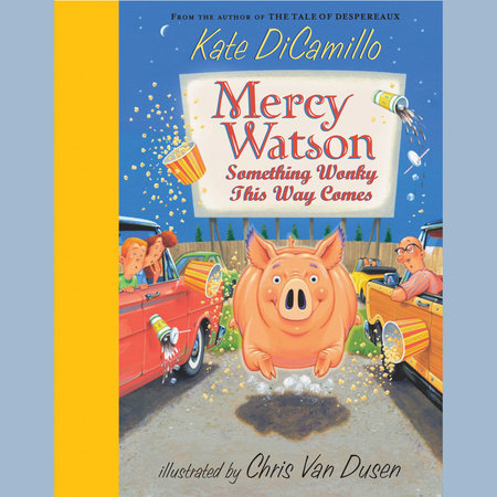 Mercy Watson #6: Something Wonky This Way Comes by Kate DiCamillo