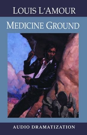 Medicine Ground by Louis L'Amour