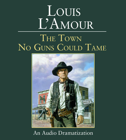 The Town No Guns Could Tame by Louis L'Amour