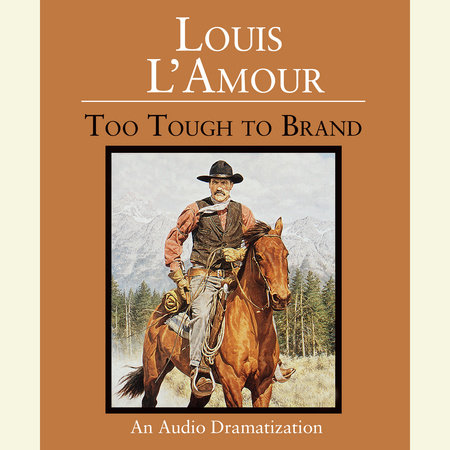 Too Tough to Brand by Louis L'Amour