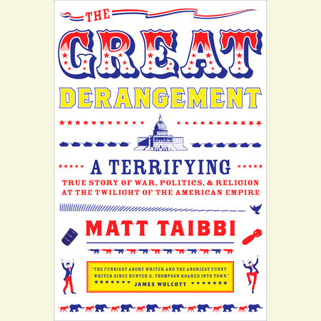 The Great Derangement by Matt Taibbi