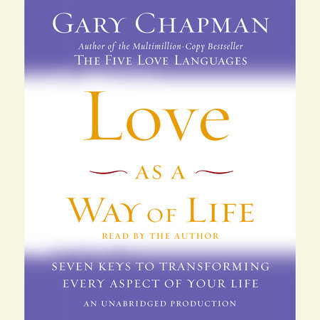 Love as a Way of Life by Gary Chapman