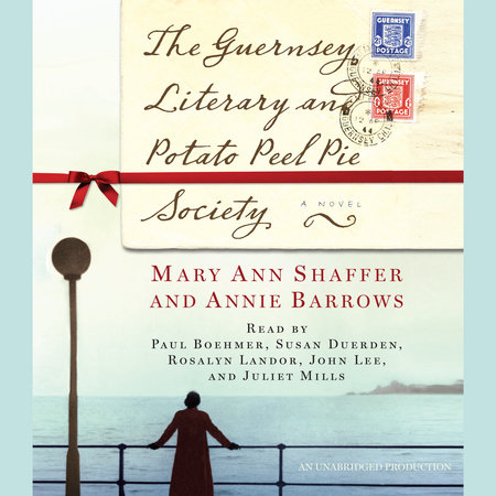 The Guernsey Literary and Potato Peel Pie Society by Annie Barrows and Mary Ann Shaffer
