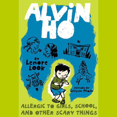 Alvin Ho: Allergic to Girls, School, and Other Scary Things by Lenore Look