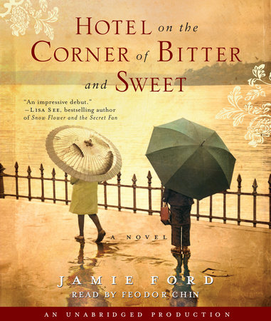 Hotel On The Corner Of Bitter And Sweet By Jamie Ford Penguinrandomhouse Com Books