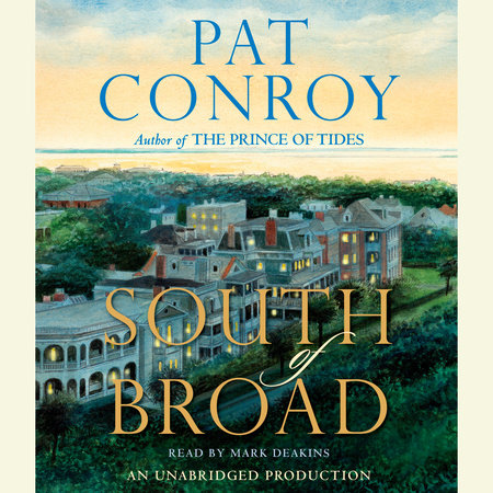 South of Broad by Pat Conroy