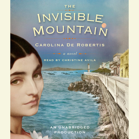 The Invisible Mountain by Carolina De Robertis