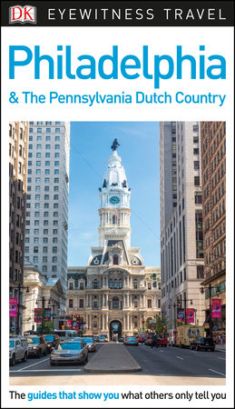 DK Travel Guide Philadelphia and the Pennsylvania Dutch Country by DK Travel