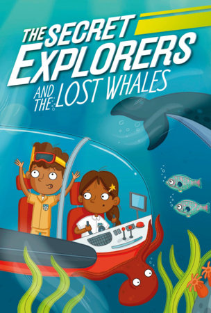 The Secret Explorers and the Lost Whales by SJ King