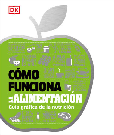 Como funciona la alimentacion (How Food Works) by DK