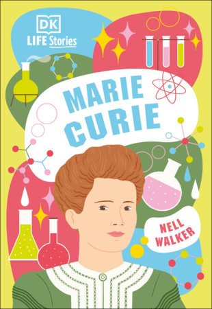 DK Life Stories Marie Curie by Nell Walker