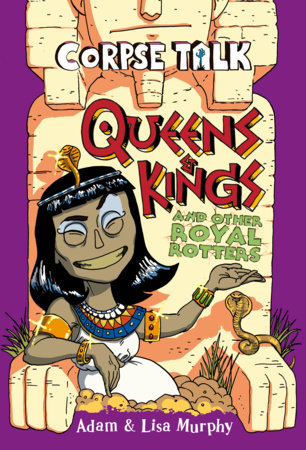 Corpse Talk: Queens and Kings and other Royal Rotters by Adam Murphy