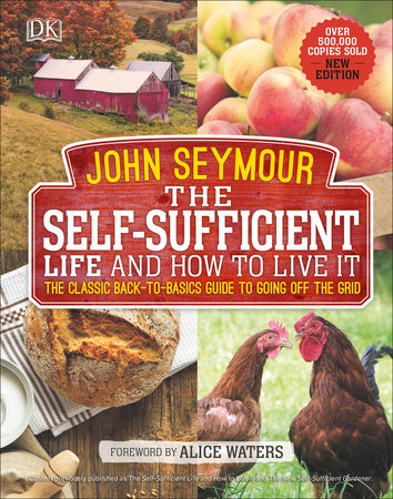 The Self-Sufficient Life and How to Live It by John Seymour