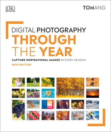Digital Photography Through the Year by Tom Ang