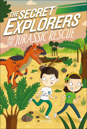 The Secret Explorers and the Jurassic Rescue by SJ King