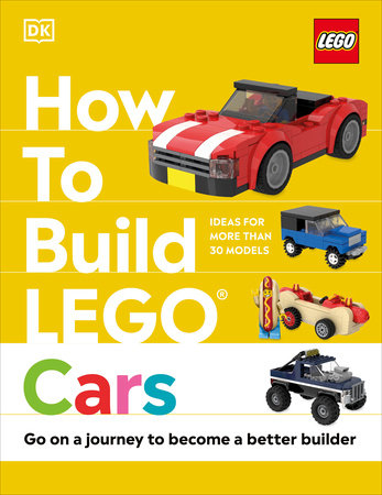 How to Build LEGO Cars by Nate Dias and Hannah Dolan