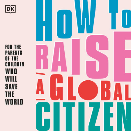 How to Raise a Global Citizen by DK