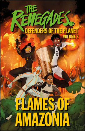 The Renegades: Flames of Amazonia by Jeremy Brown, David Selby and Katy Jakeway