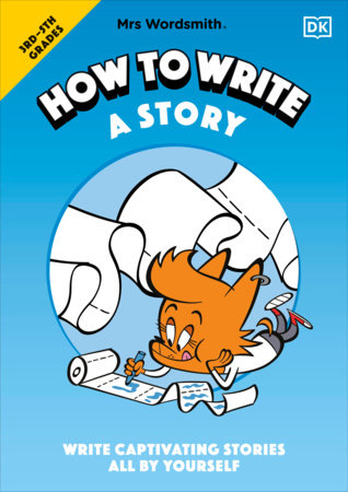 Mrs Wordsmith How to Write a Story, Grades 3-5 by Mrs Wordsmith