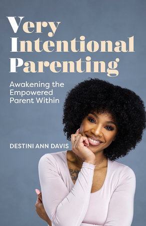 Very Intentional Parenting by Destini Ann Davis