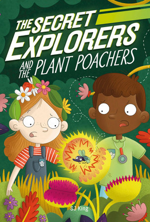 The Secret Explorers and the Plant Poachers by SJ King