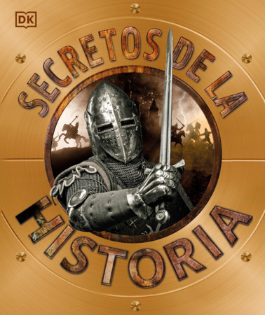 Secretos de la historia (Explanatorium of History) by DK