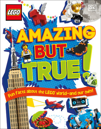 LEGO Amazing But True by Elizabeth Dowsett, Julia March and Catherine Saunders