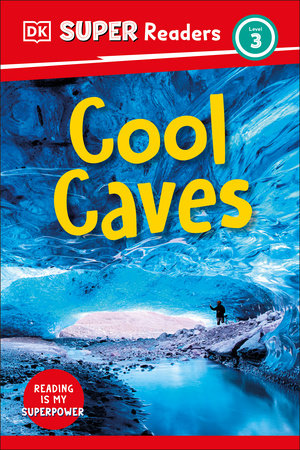DK Super Readers Level 3 Cool Caves by DK