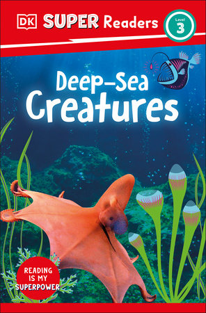 DK Super Readers Level 3 Deep-Sea Creatures by DK