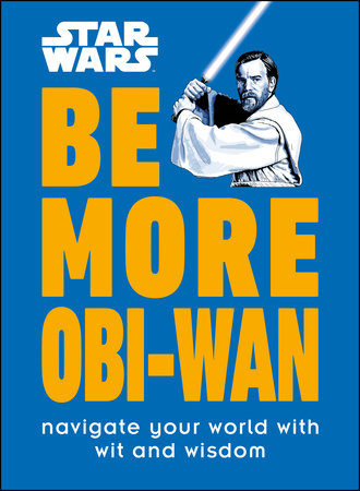 Star Wars Be More Obi-Wan by Kelly Knox