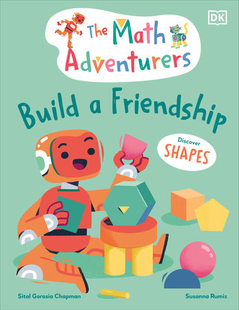 The Math Adventurers Build a Friendship by Sital Gorasia Chapman