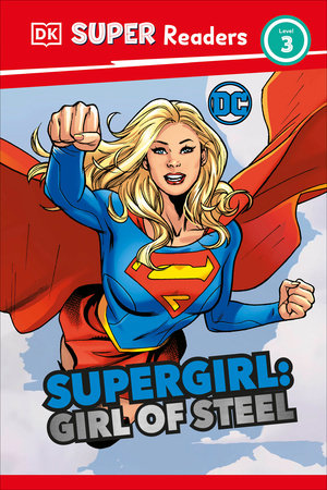 DK Super Readers Level 3 DC Supergirl Girl of Steel by Frankie Hallam