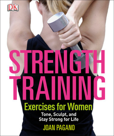 Strength Training Exercises for Women by Joan Pagano