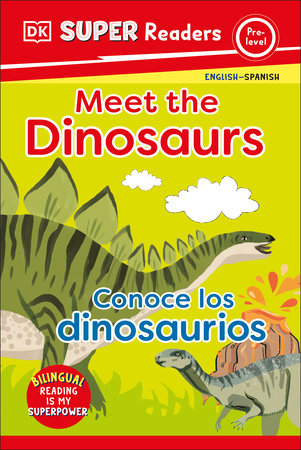 DK Super Readers Pre-Level Bilingual Meet the Dinosaurs – Conoce los dinosaurios by DK